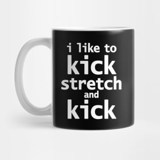 Sally Omalley says I Like to Kick Stretch and Kick Mug